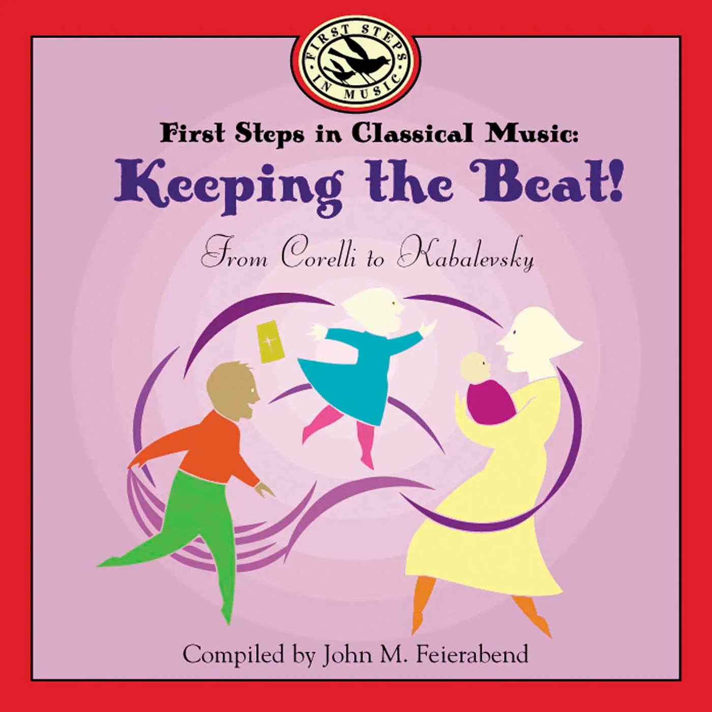 John M. Feierabend FIRST STEPS IN CLASSICAL MUSIC: KEEPING THE BEAT CD