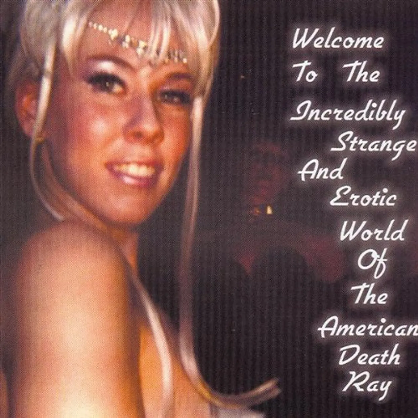 American Death Ray WELCOME TO THE STRANGE & EROTIC WORLD OF AMDERICAN CD