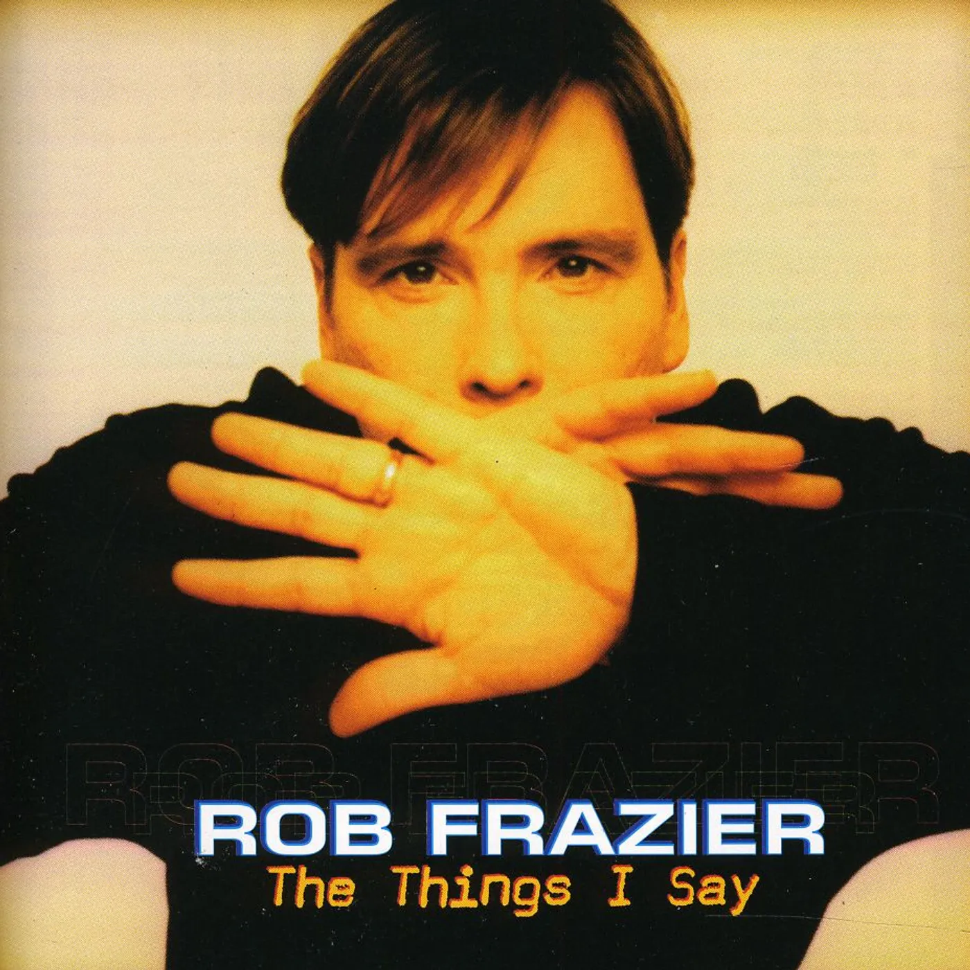 Rob Frazier THINGS I SAY CD