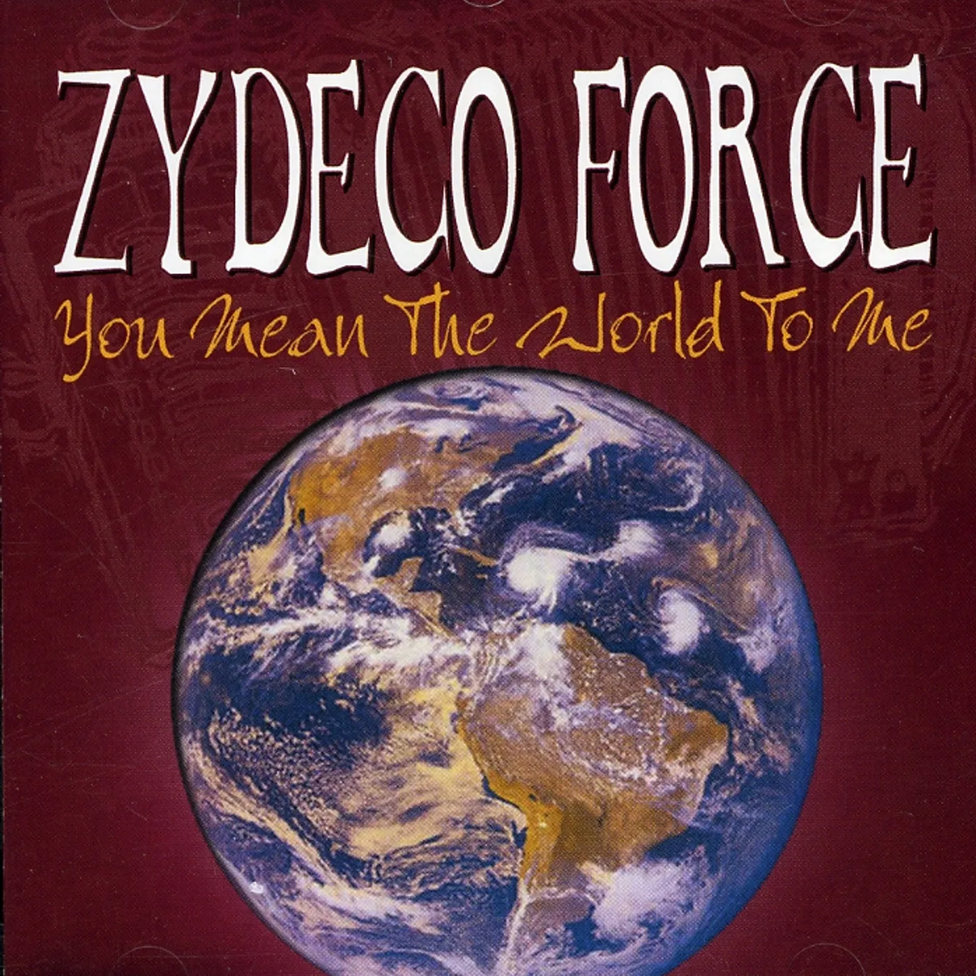 Zydeco Force YOU MEAN THE WORLD TO ME CD