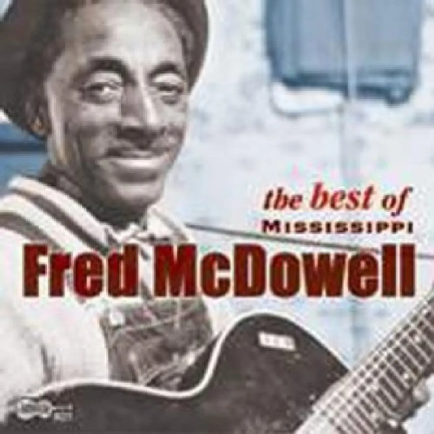Fred Mcdowell BEST OF MISSISSIPPI CD