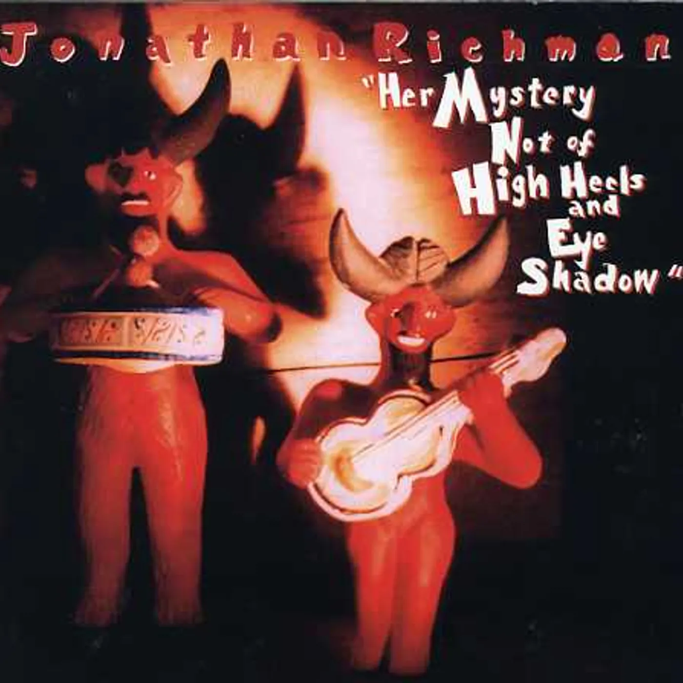 Jonathan Richman HER MYSTERY NOT OF HIGH HEELS & EYE SHADOW CD