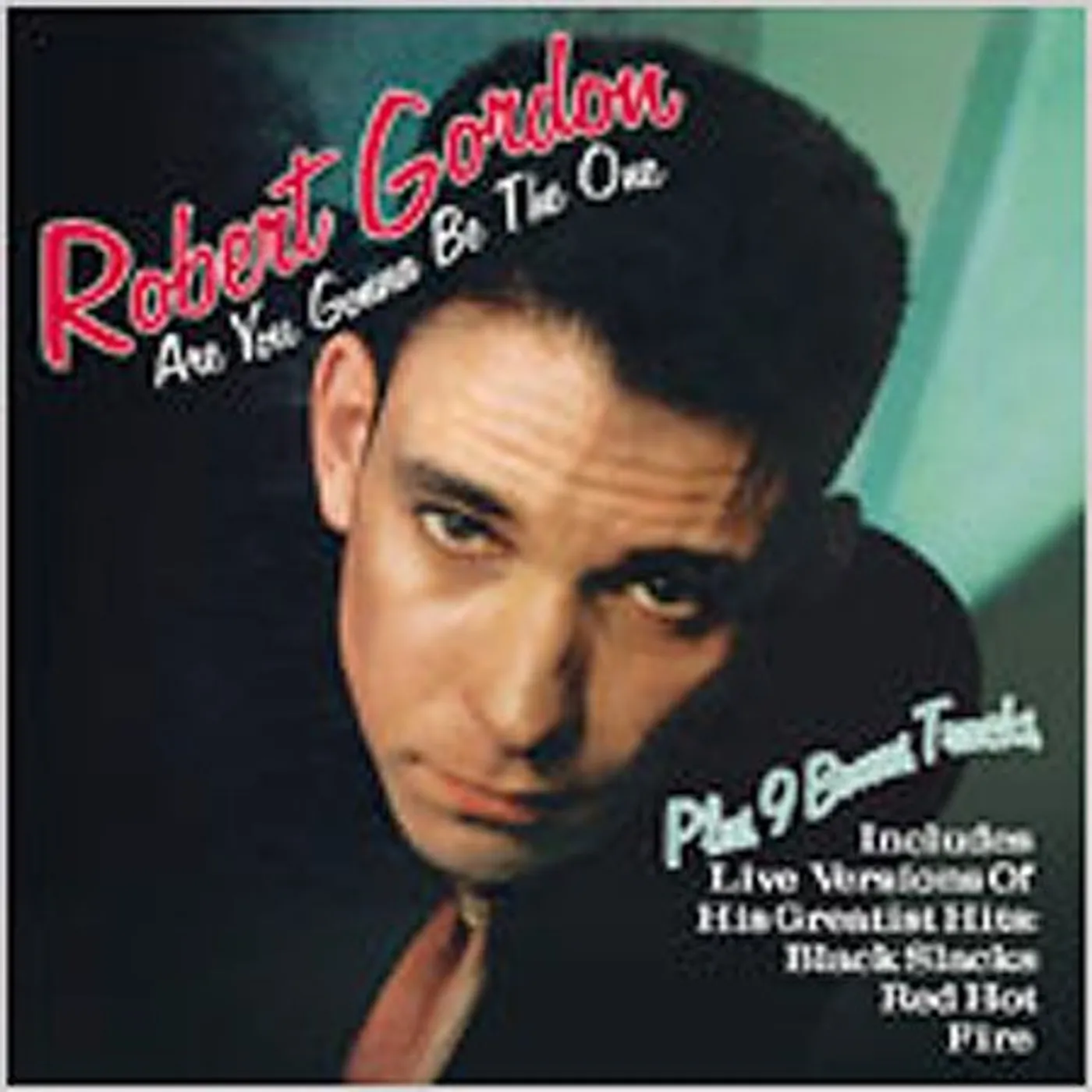 Robert Gordon ARE YOU GONNA BE THE ONE CD