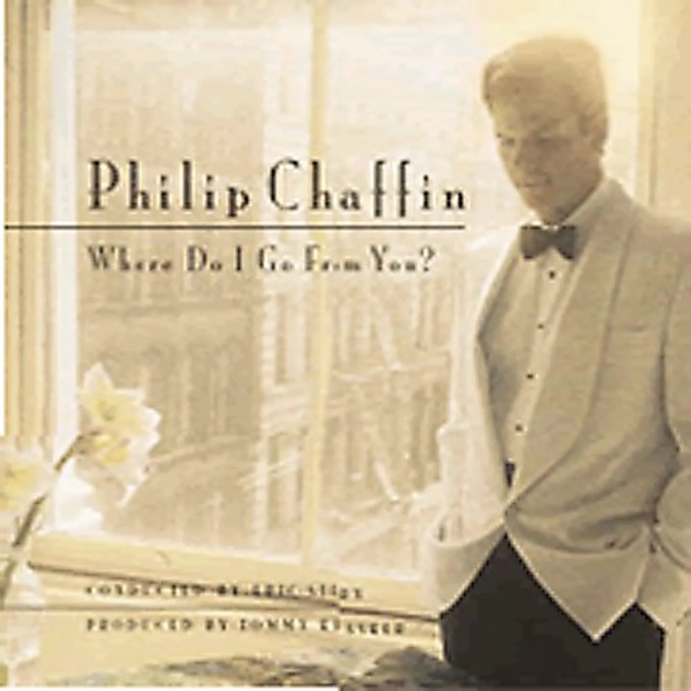 Philip Chaffin WHERE DO I GO FROM YOU CD