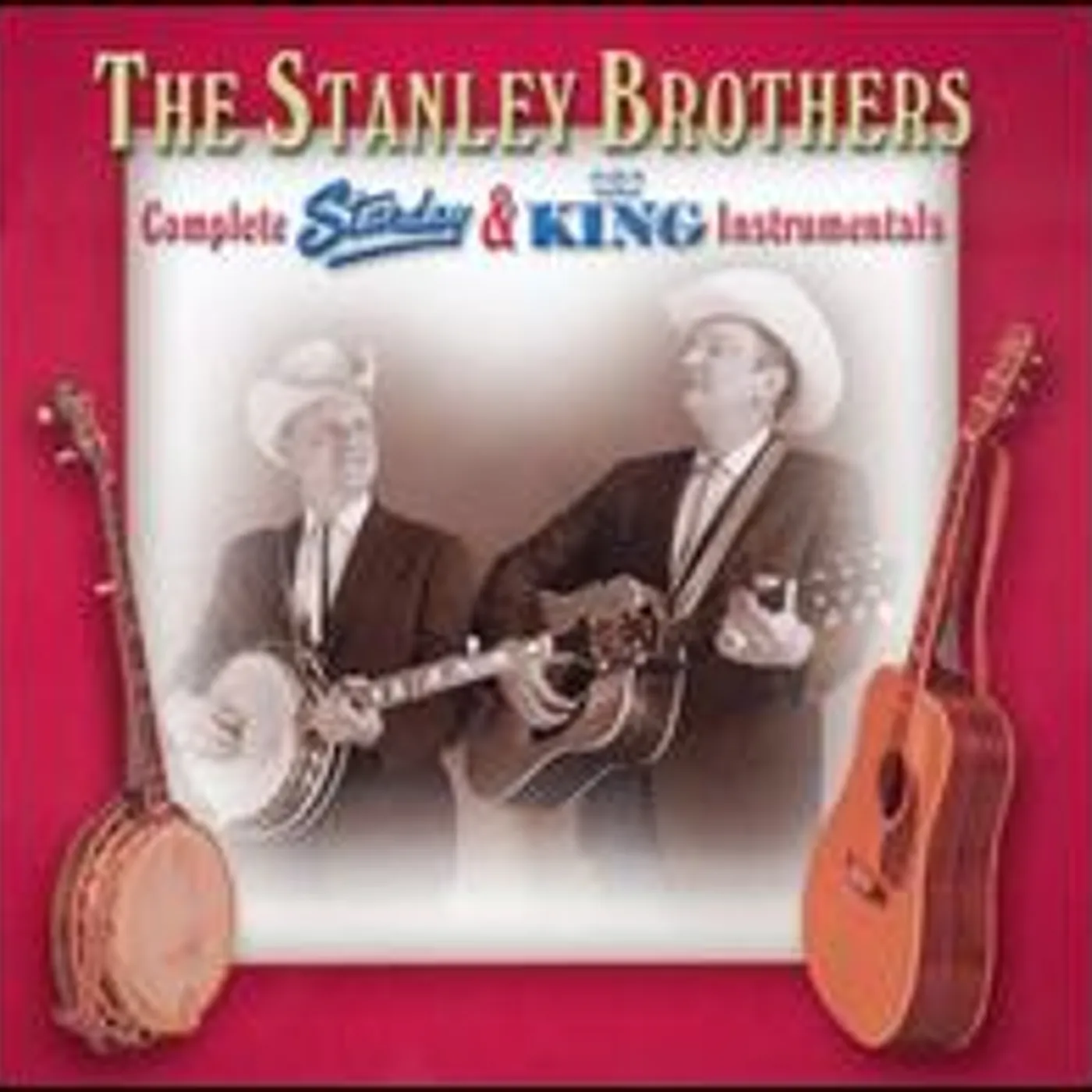 The Stanley Brothers COMPLETE STARDAY & KING INSTRUMENTALS CD