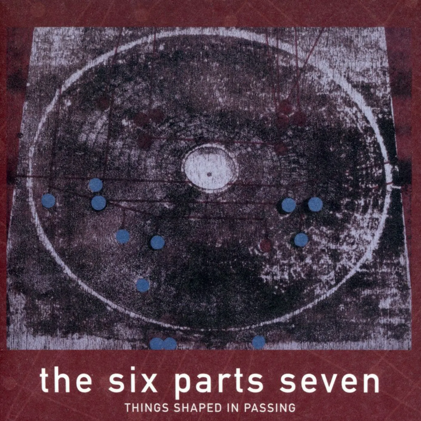 The Six Parts Seven THINGS SHAPED IN PASSING CD