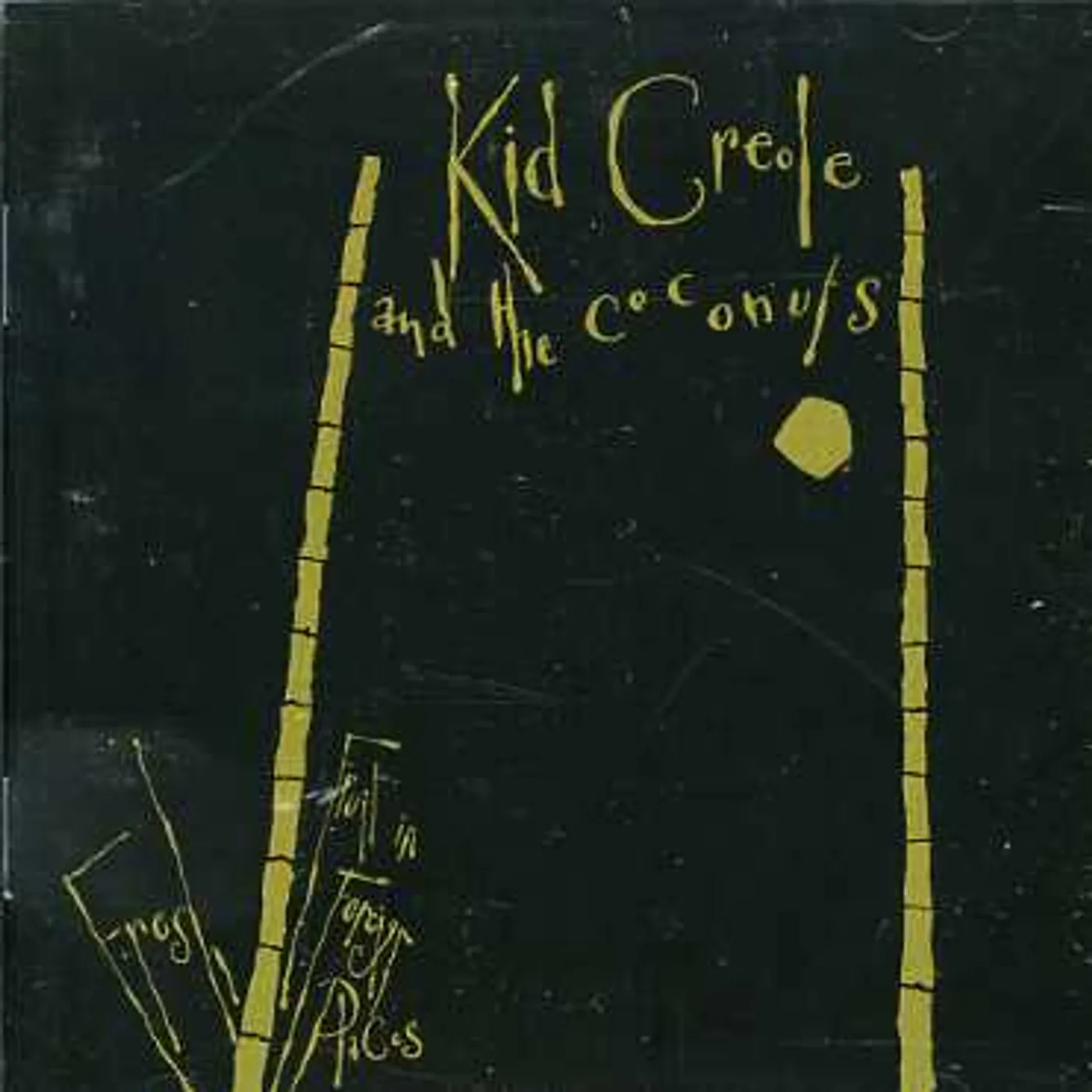 Kid Creole And The Coconuts FRESH FRUIT IN FOREIGN PLACES CD