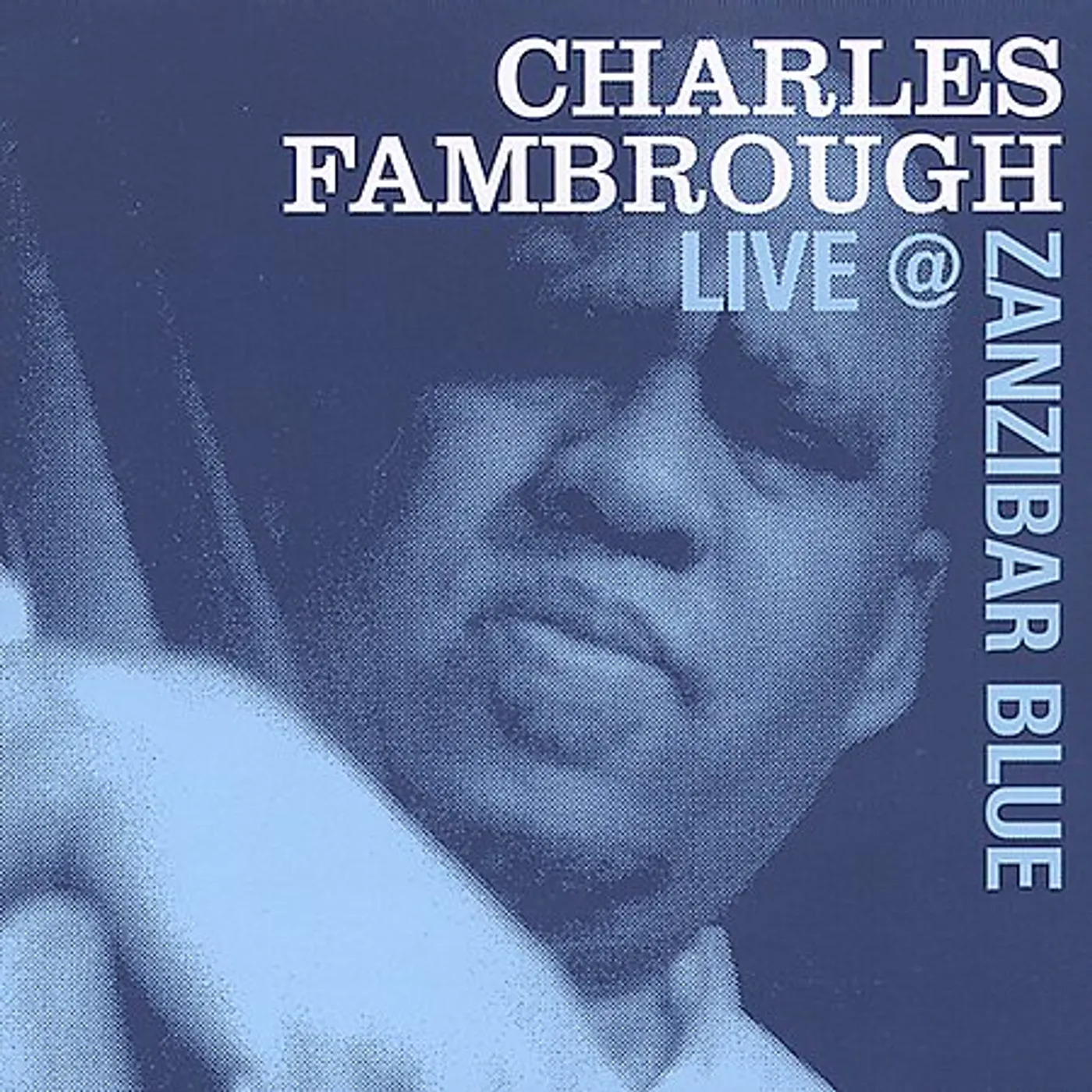 Charles Fambrough CHARLES LIVE AT ZANZIBAR BLUE CD