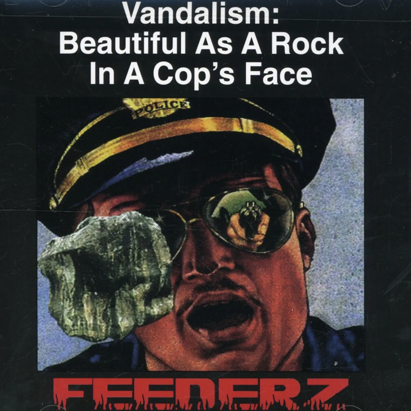 Feederz VANDALISM: BEAUTIFUL AS A ROCK IN A COPS FACE CD