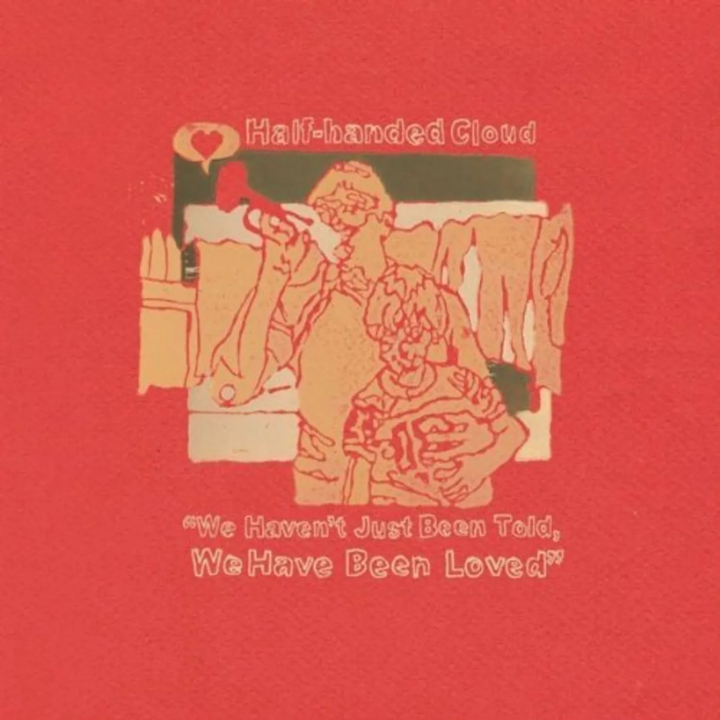 Half-Handed Cloud WE HAVEN'T JUST BEEN TOLD WE HAVE BEEN LOVED CD
