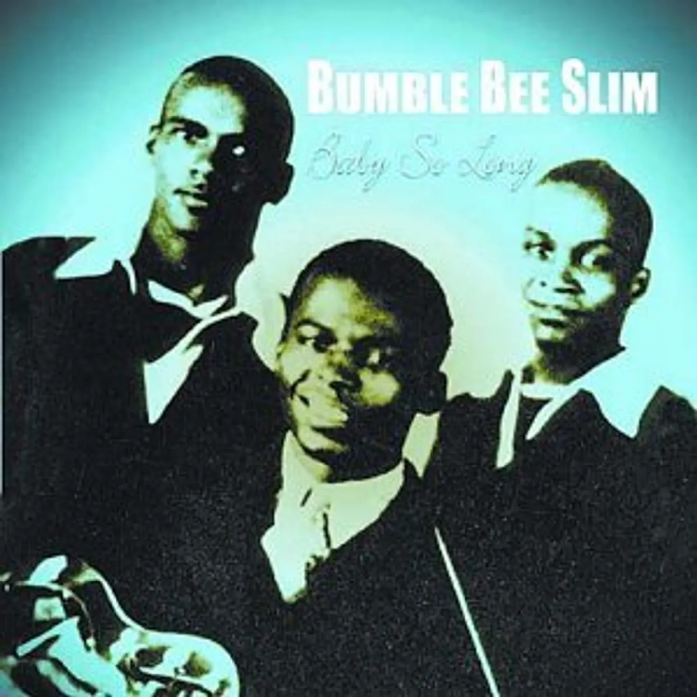Bumble Bee Slim BABY SO LONG CD