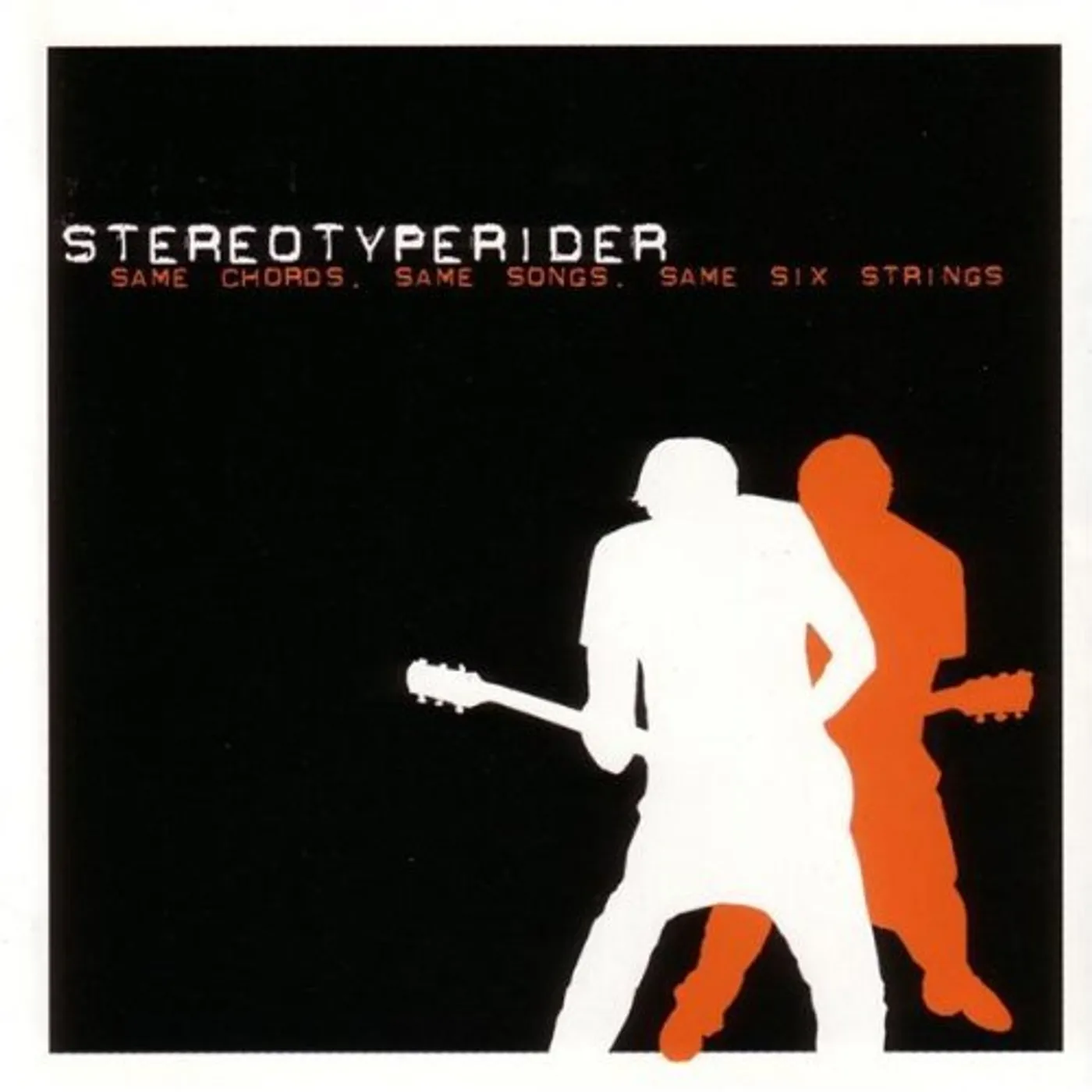 Stereotyperider SAME CHORDS SAME SONGS SAME SIX STRINGS CD