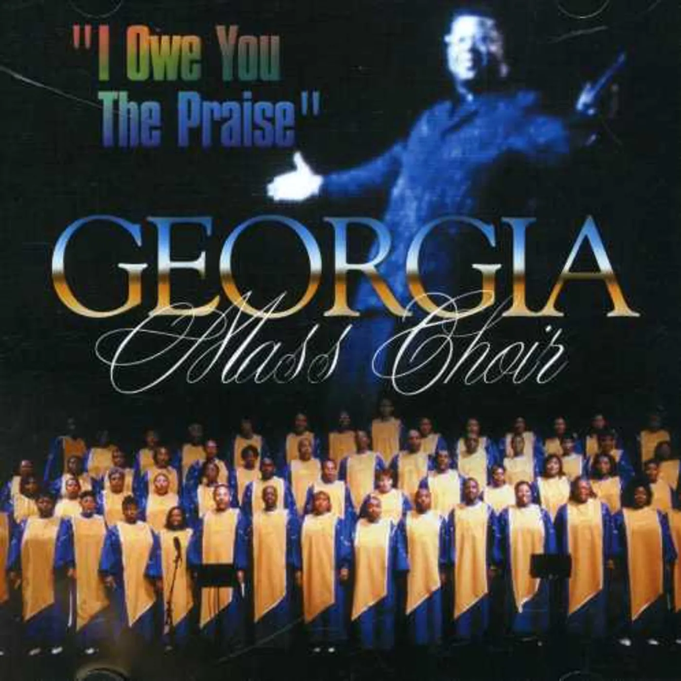The Georgia Mass Choir I OWE YOU THE PRAISE CD