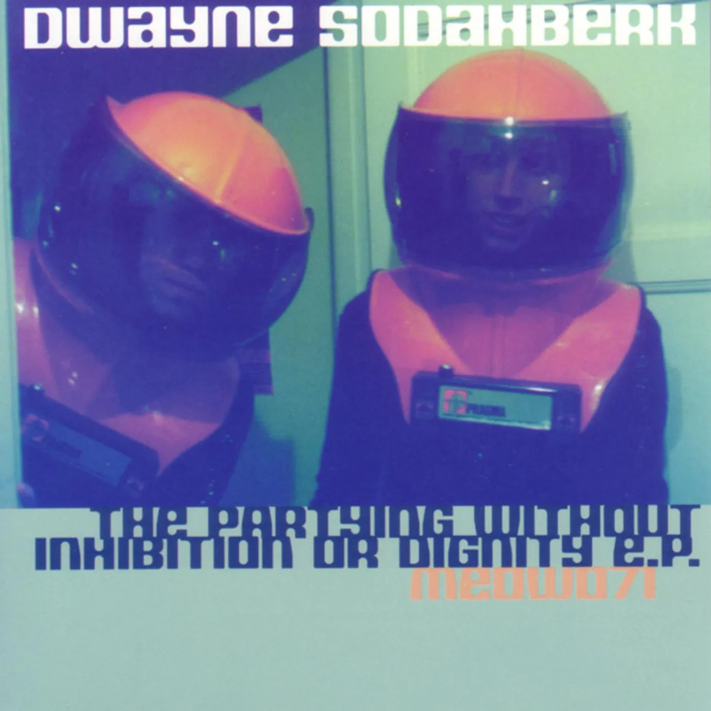 Dwayne Sodahberk PARTYING WITHOUT INHIBITION OR DIGNITY Vinyl Record