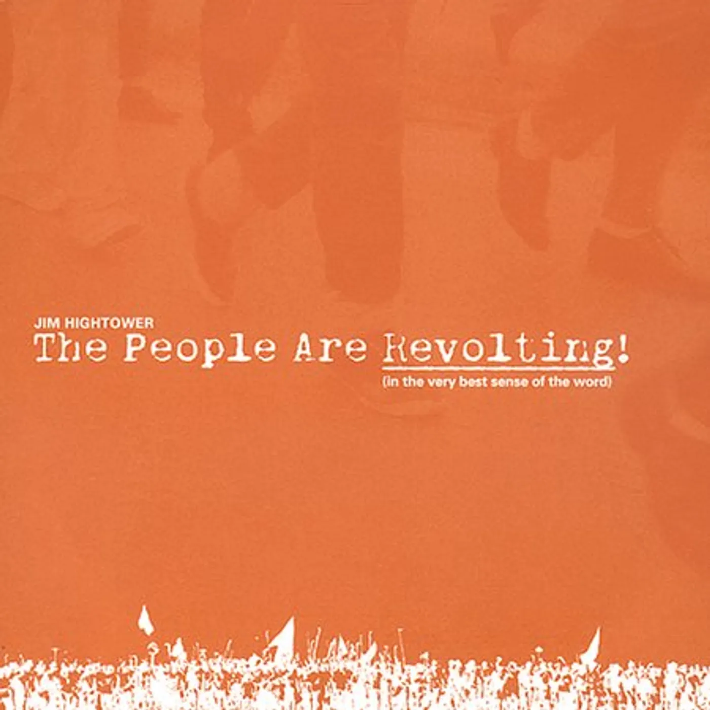 Jim Hightower PEOPLE ARE REVOLTING: VERY BEST SENSE OF THAT WORD CD