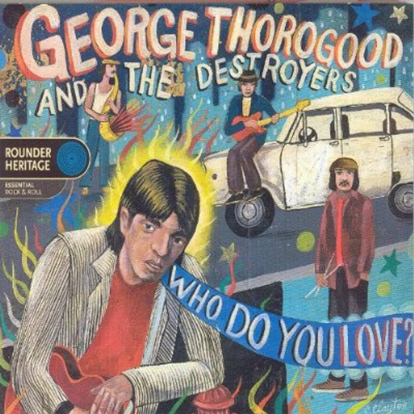 George Thorogood & The Destroyers WHO DO YOU LOVE CD