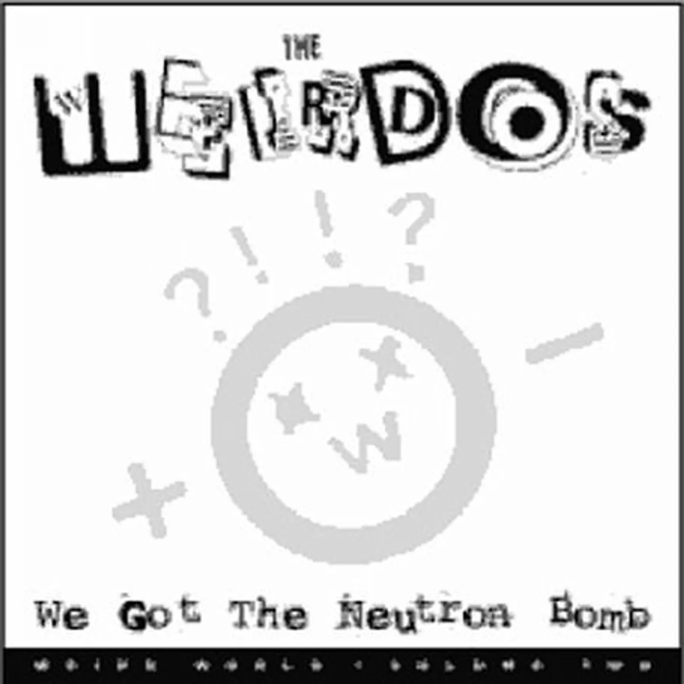 The Weirdos WE GOT THE NEUTRON BOMB Vinyl Record