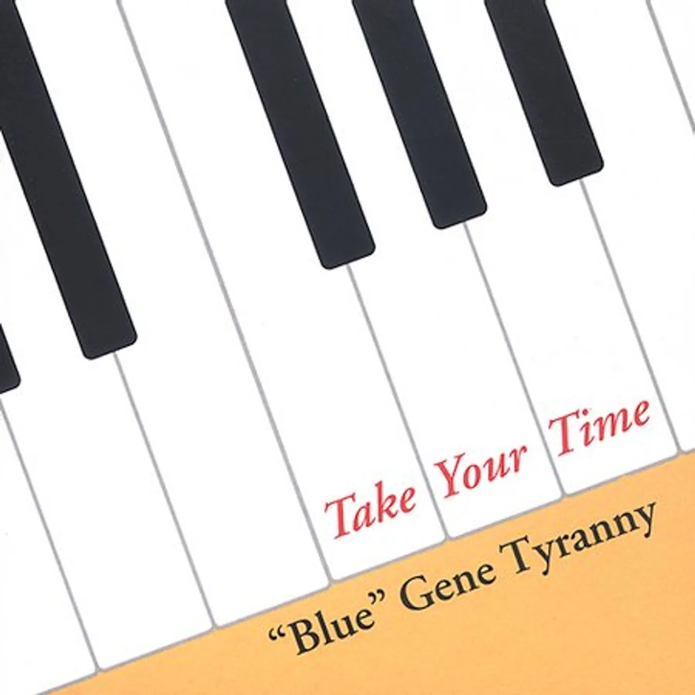 "Blue" Gene Tyranny TAKE YOUR TIME CD