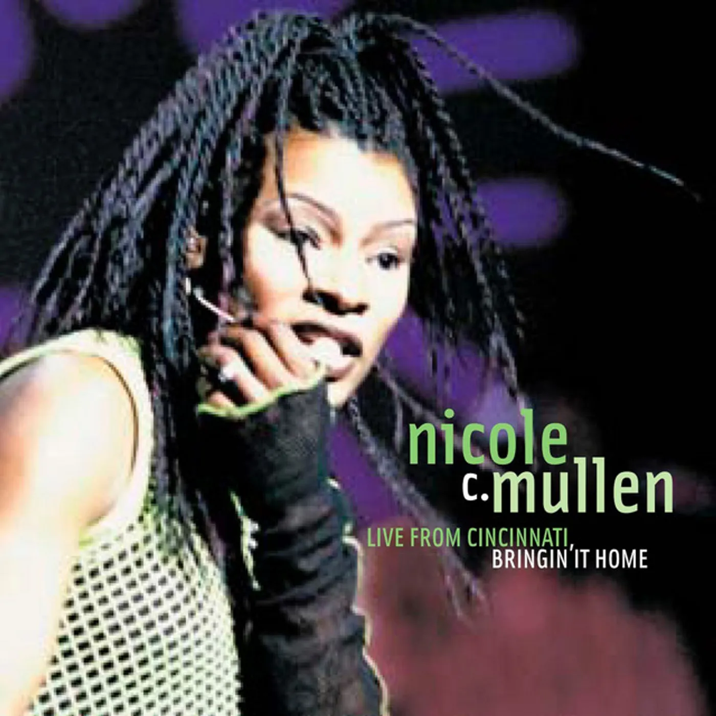Nicole C. Mullen LIVE IN CINCINNATI: BRINGING IT HOME CD