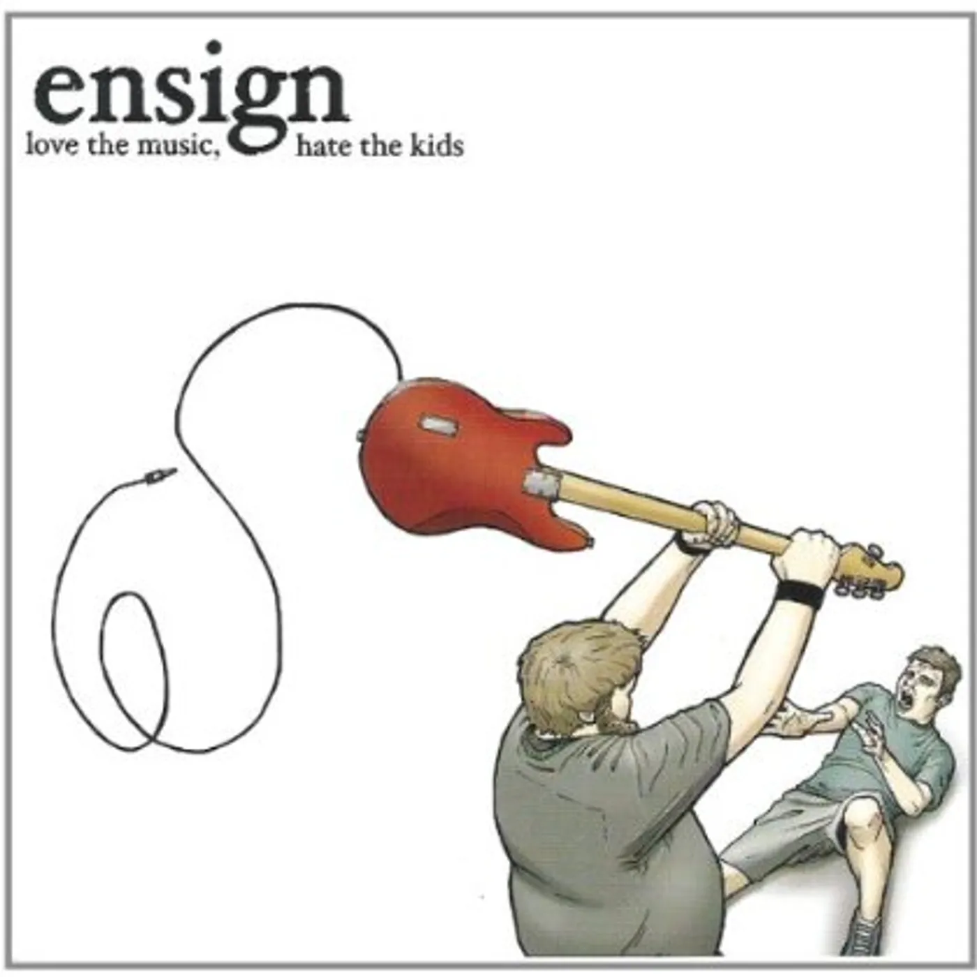 Ensign LOVE THE MUSIC HATE THE KIDS CD