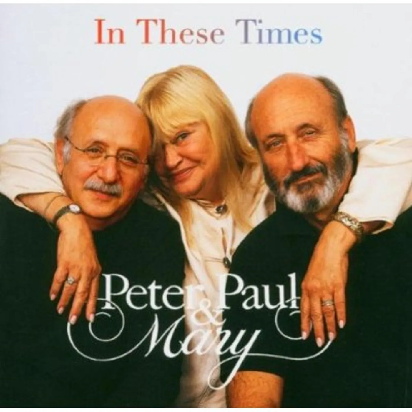 Peter, Paul and Mary IN THESE TIMES CD