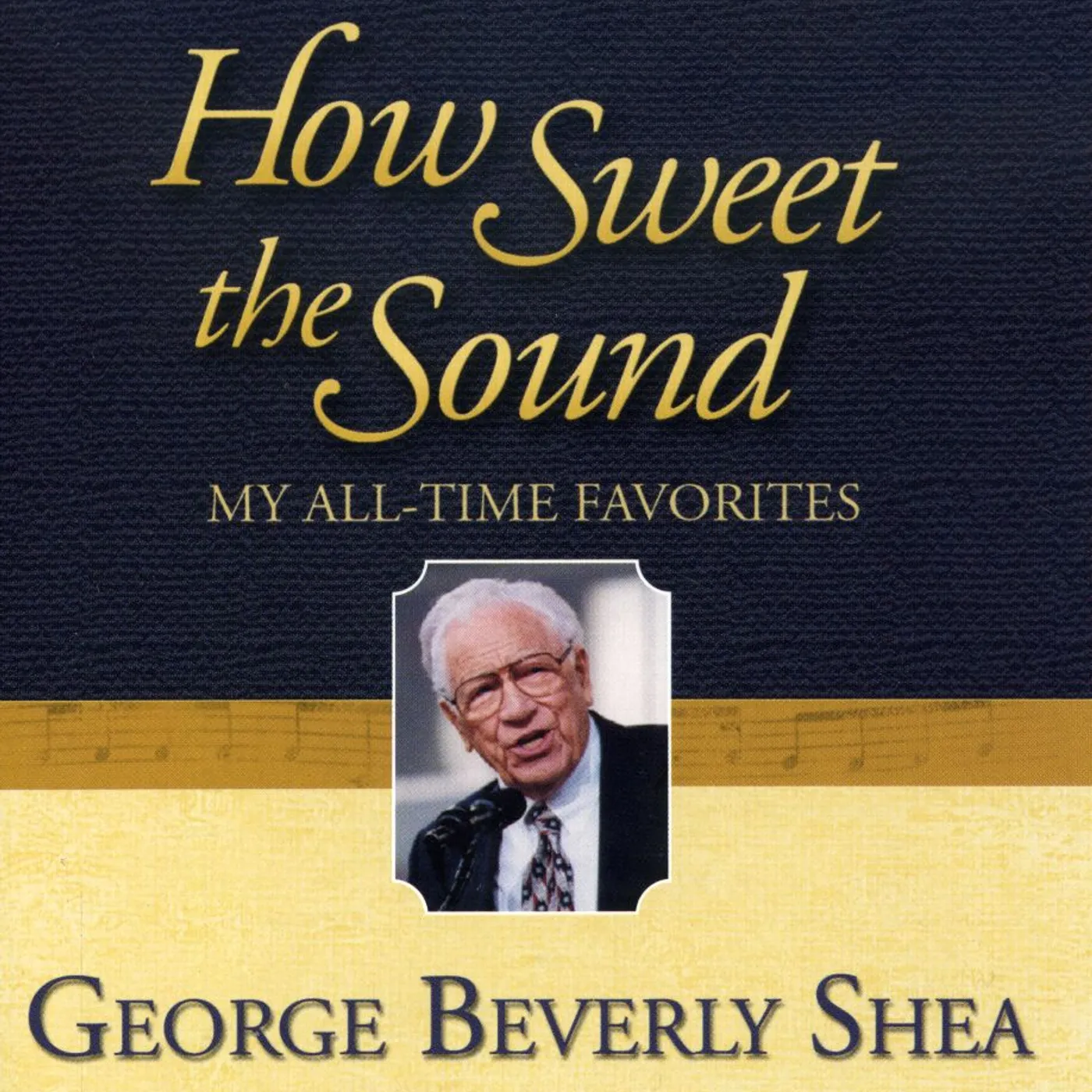 George Beverly Shea HOW SWEET THE SOUND: MY ALL-TIME FAVORITES CD