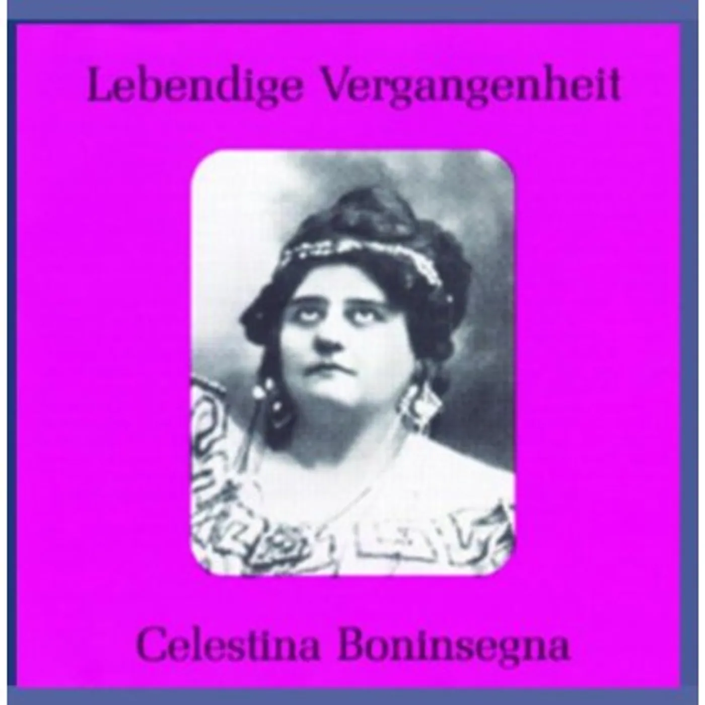 LEGENDARY VOICES: CELESTINA BONINSEGNA CD