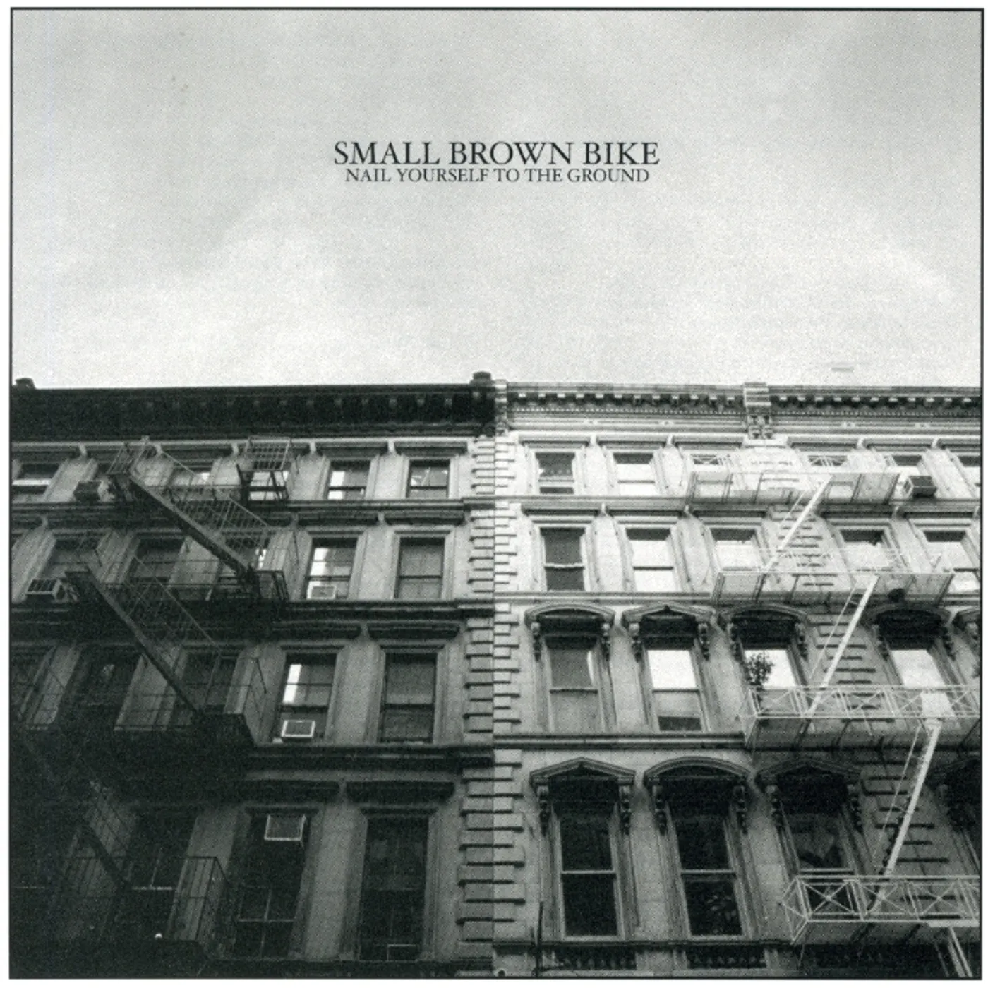 Small Brown Bike NAIL YOURSELF TO THE GROUND CD