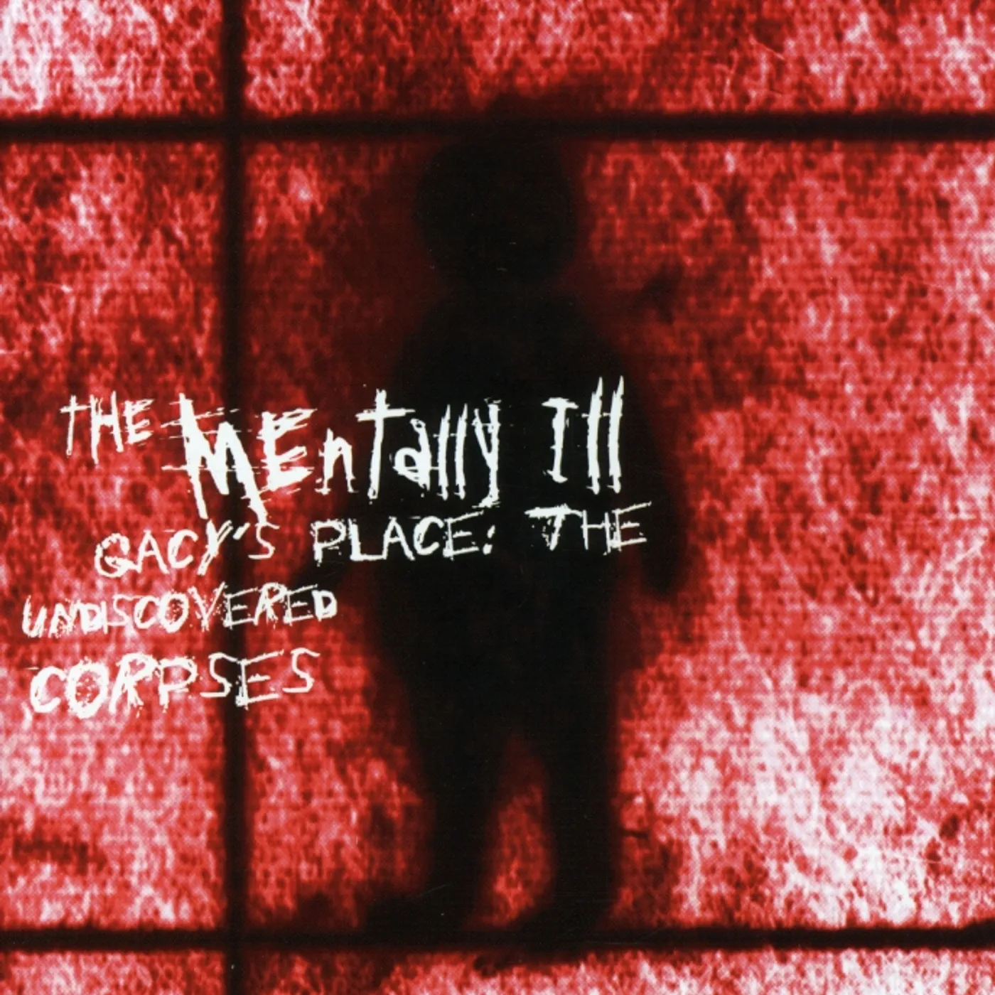 The Mentally Ill GACY'S PLACE: UNDISCOVERED CORPSES CD