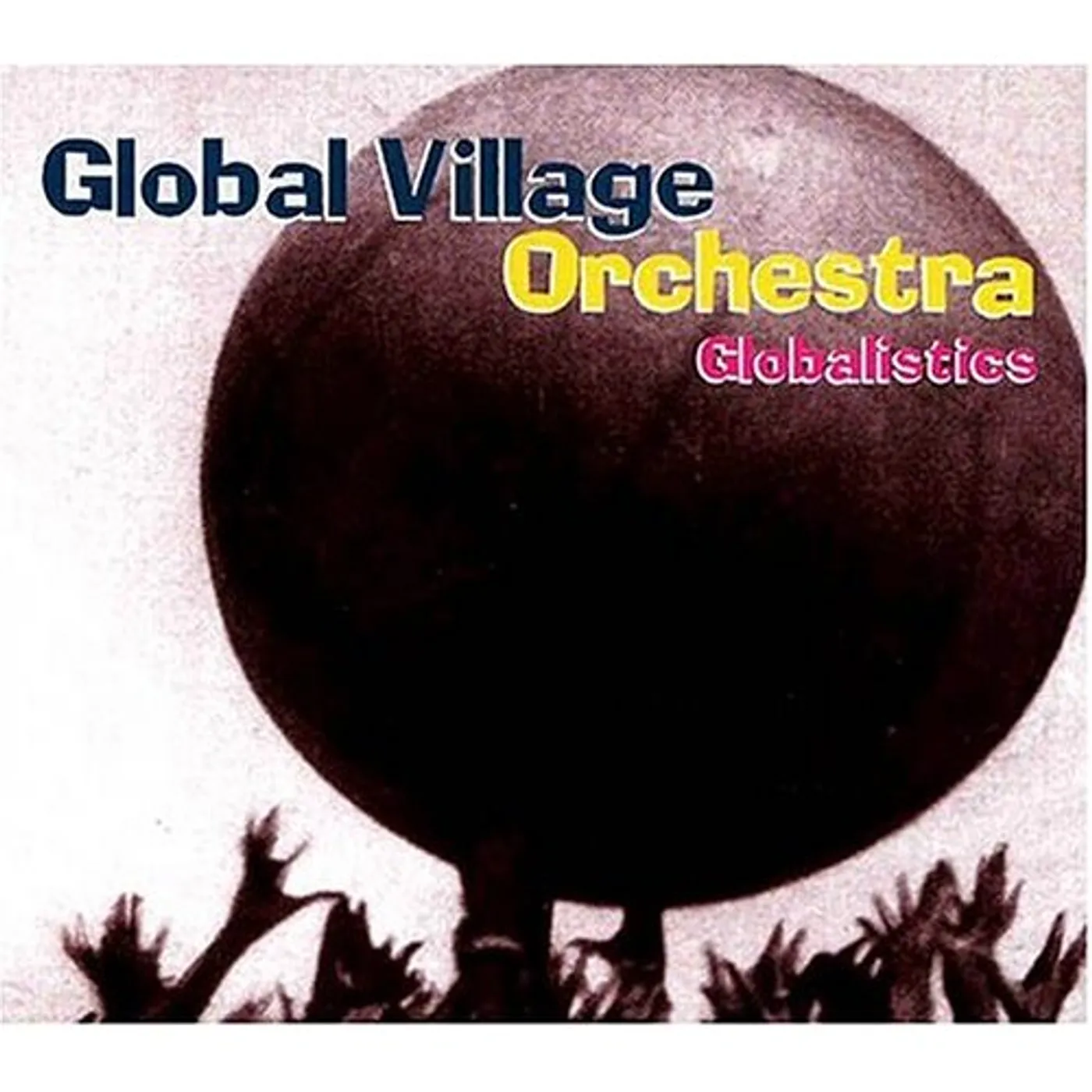 Global Village Orchestra GLOBALISTICS CD