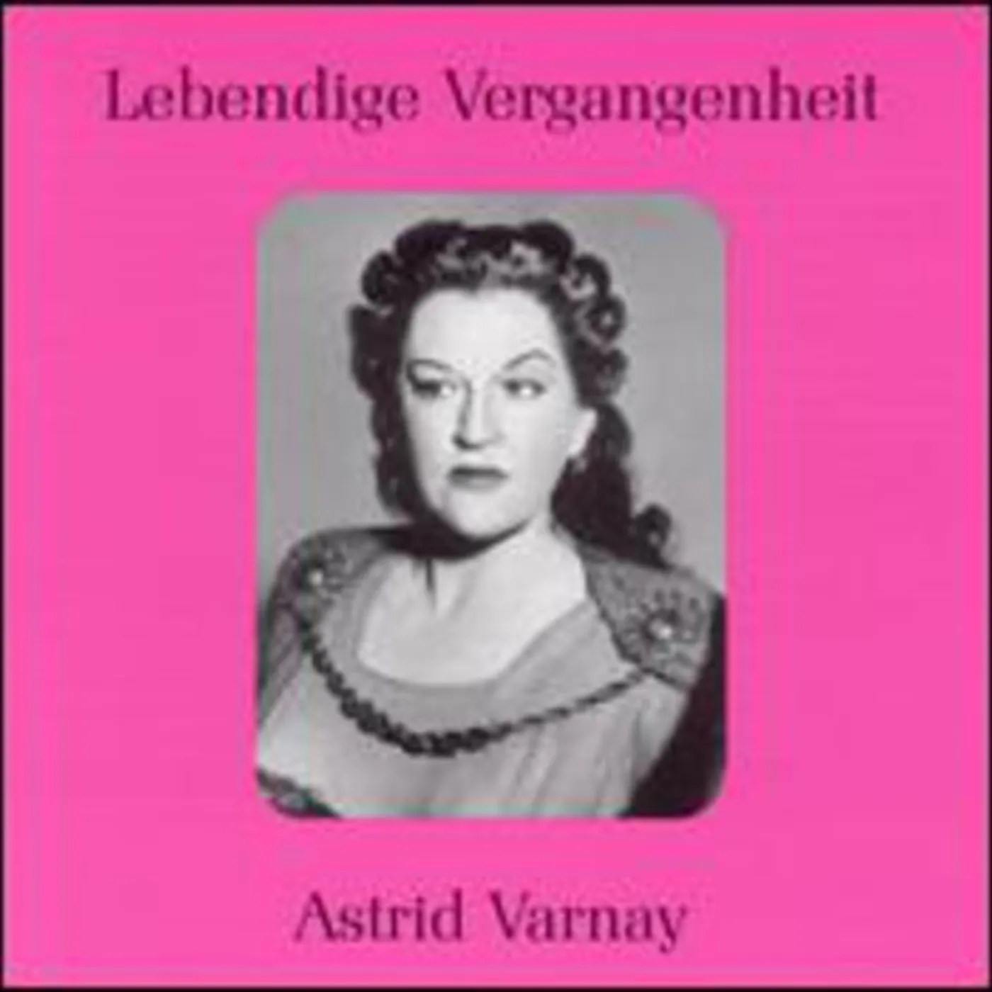 LEGENDARY VOICES: ASTRID VARNAY CD
