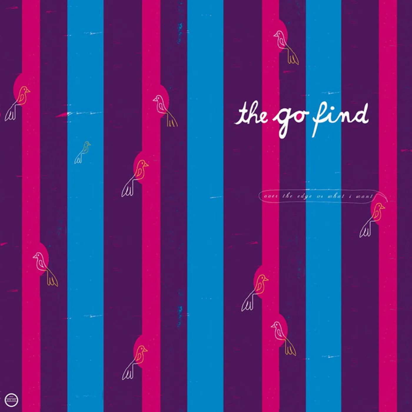 The Go Find OVER THE EDGE VS WHAT I WANT Vinyl Record