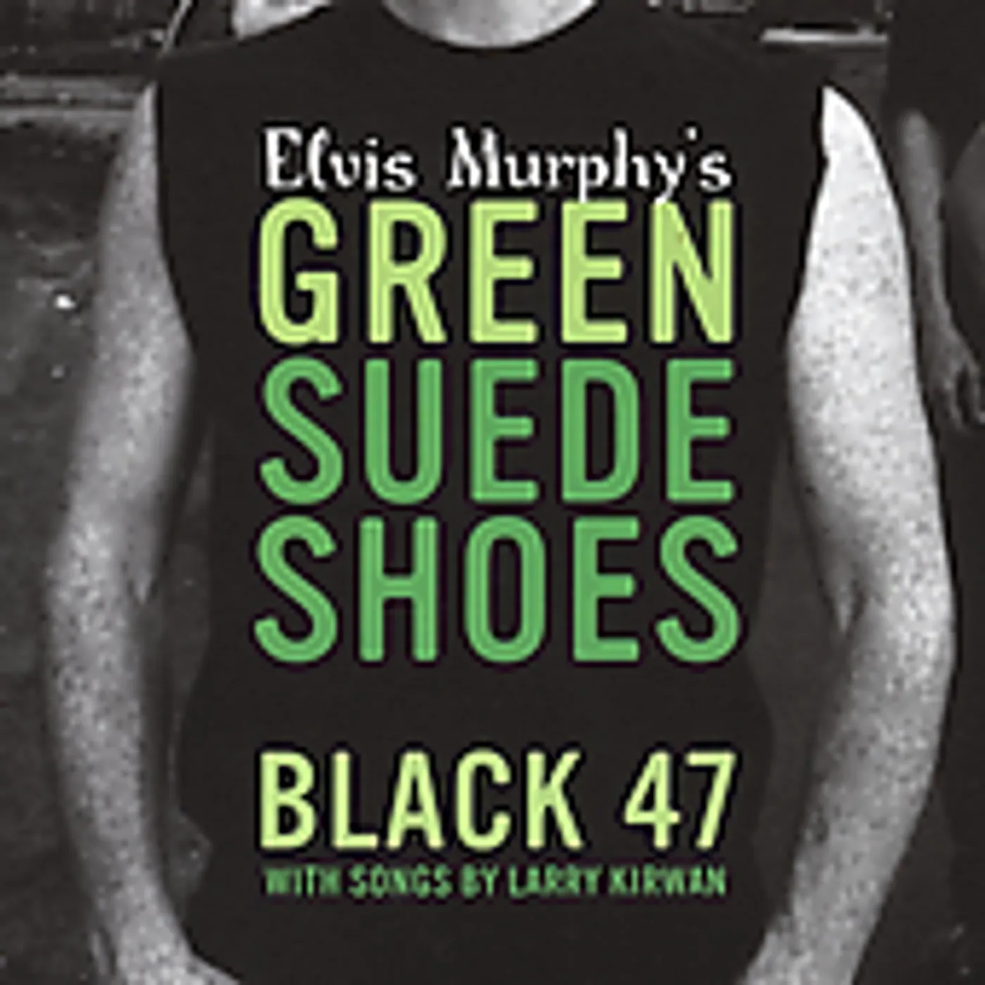 Black 47 ELVIS MURPHY'S GREEN SUEDE SHOES CD