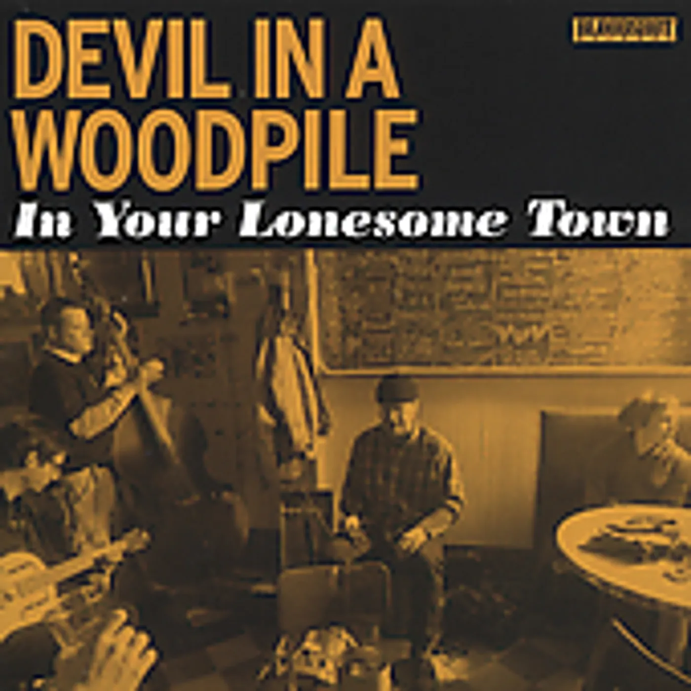 Devil in a Woodpile IN YOUR LONESOME TOWN CD