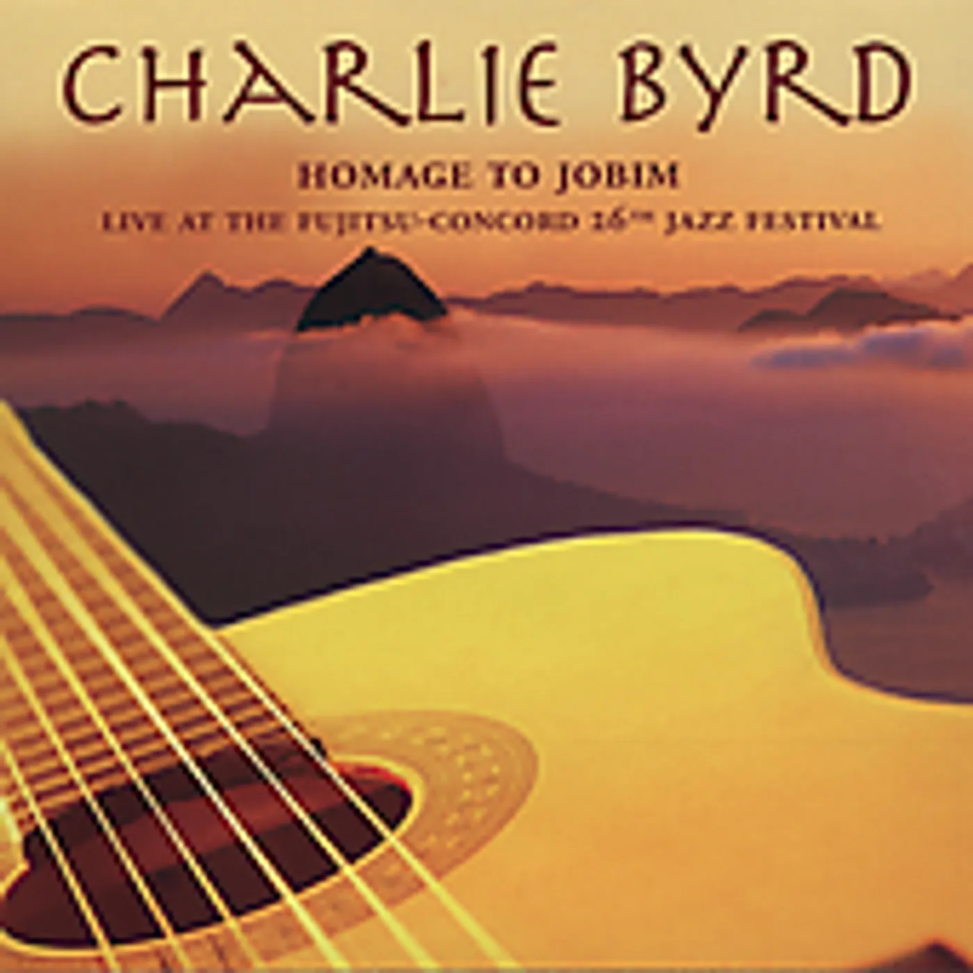 Charlie Byrd HOMAGE TO JOBIM: LIVE AT FUJITSU-CONCORD JAZZ FEST CD