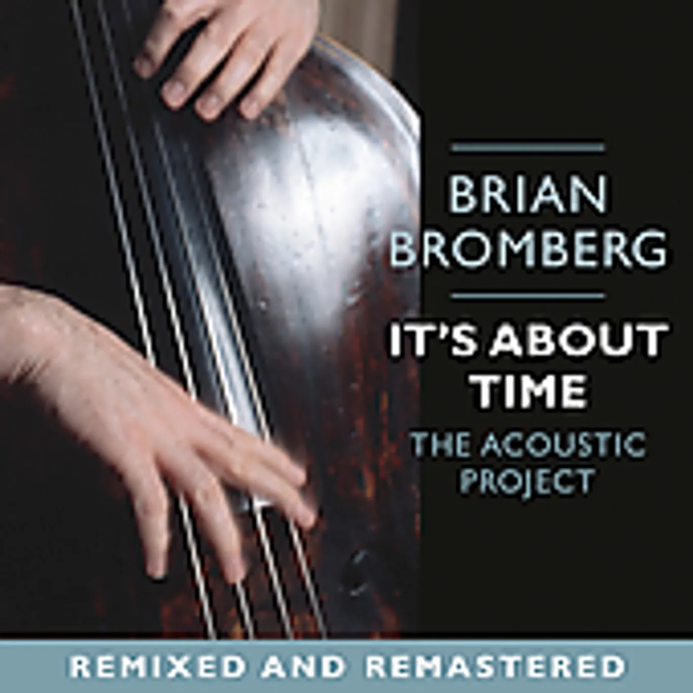 Brian Bromberg IT'S ABOUT TIME: THE ACOUSTIC PROJECT CD