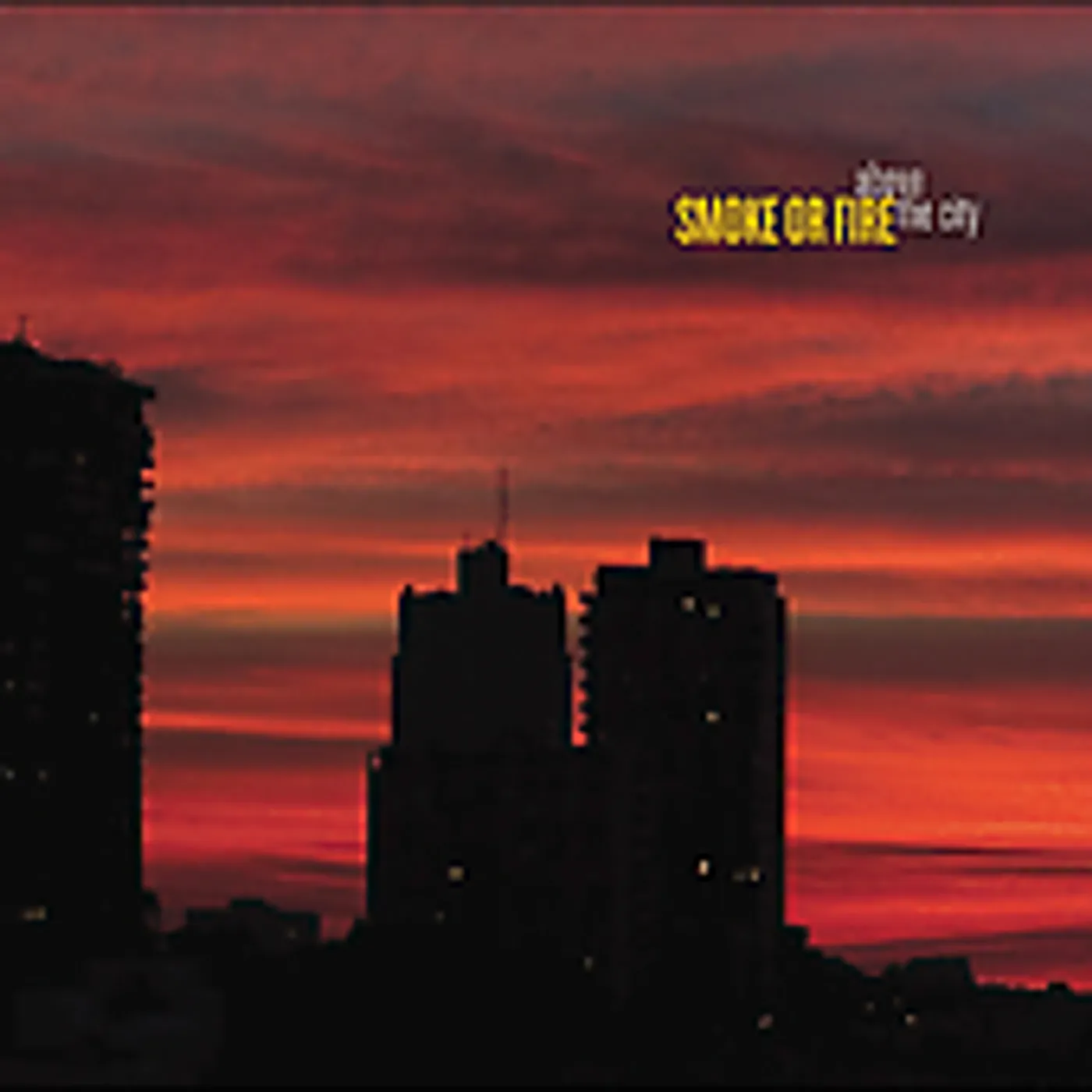 Smoke Or Fire ABOVE THE CITY CD