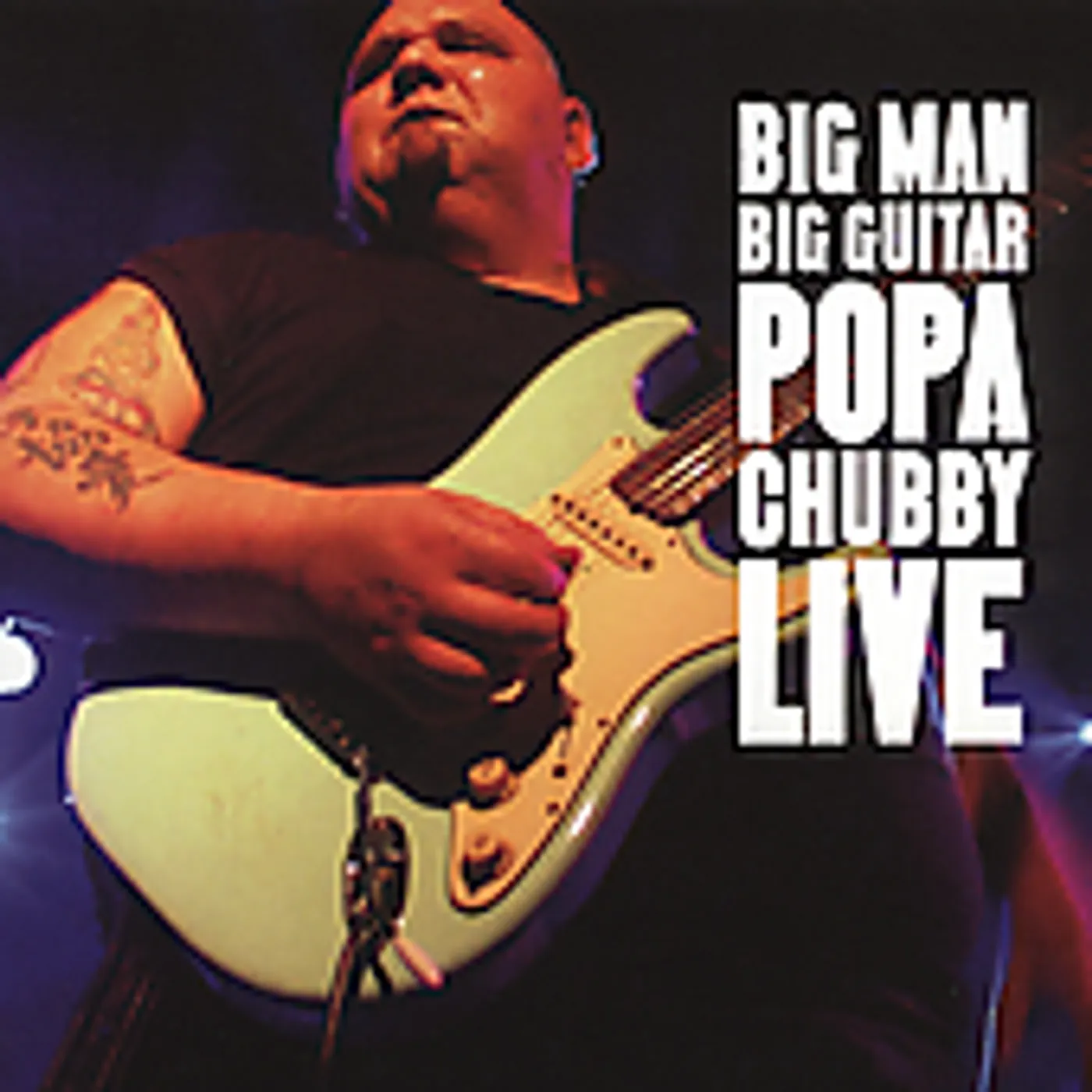 BIG MAN BIG GUITAR: POPA CHUBBY LIVE CD