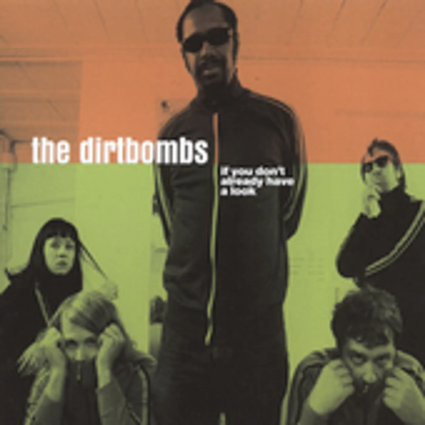 The Dirtbombs IF YOU DON'T ALREADY HAVE A LOOK CD