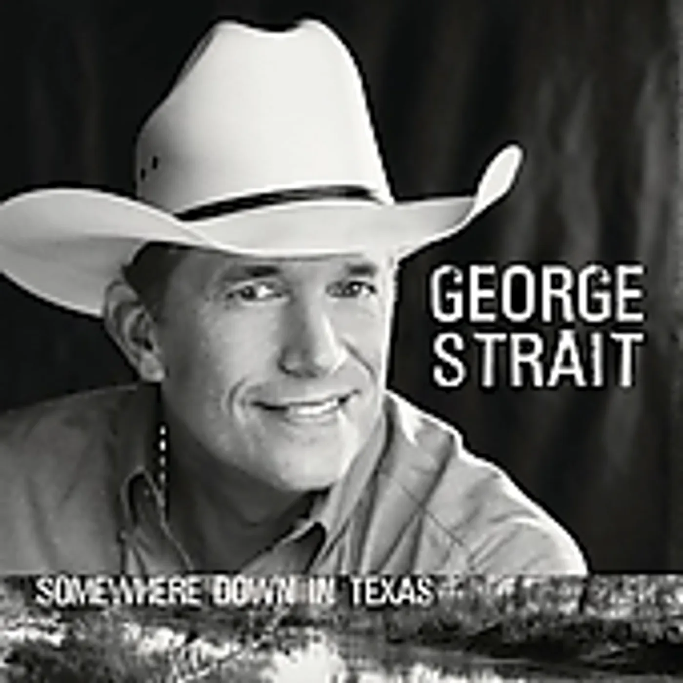 George Strait SOMEWHERE DOWN IN TEXAS CD