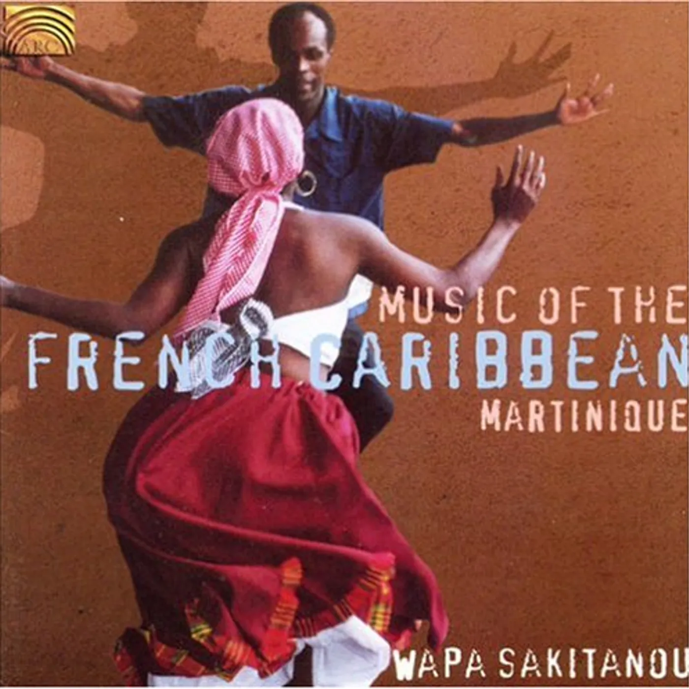 Wapa Sakitanou MUSIC OF THE FRENCH CARIBBEAN: MARTINIQUE CD