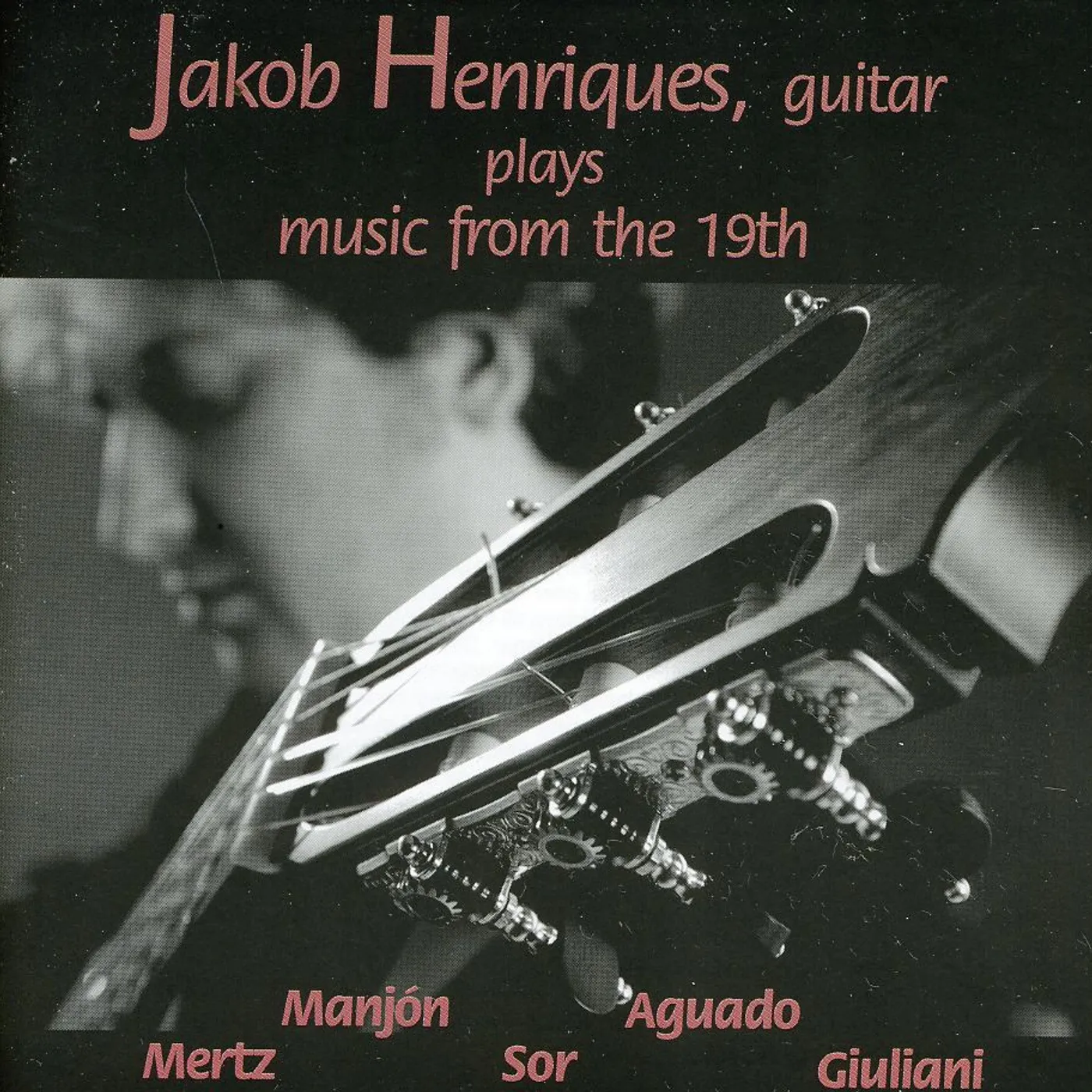 Jakob Henriques PLAYS GUITAR MUSIC FROM THE 19TH CENTURY CD