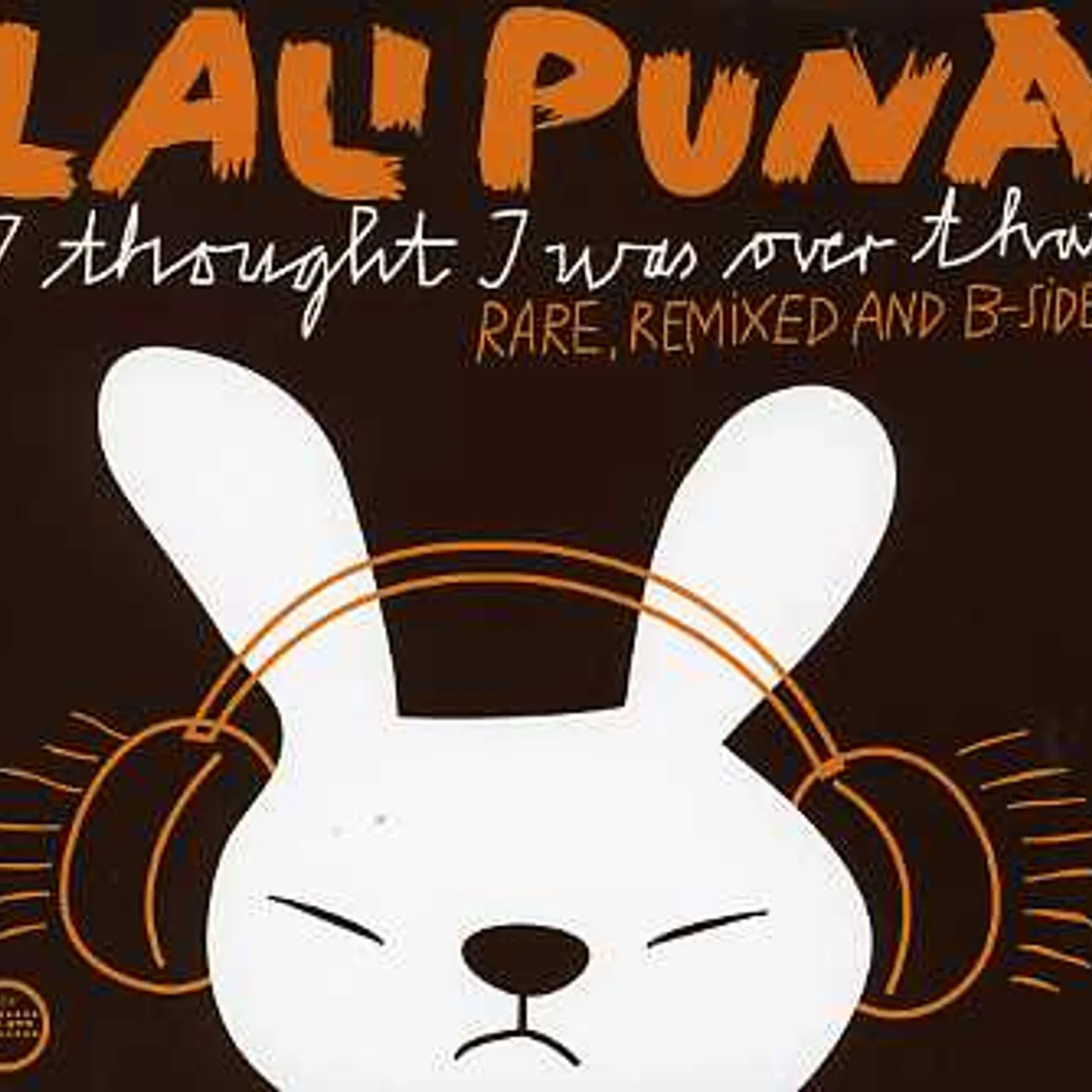 Lali Puna I THOUGHT I WAS OVER THAT: RARE REMIXED & B-SIDES CD