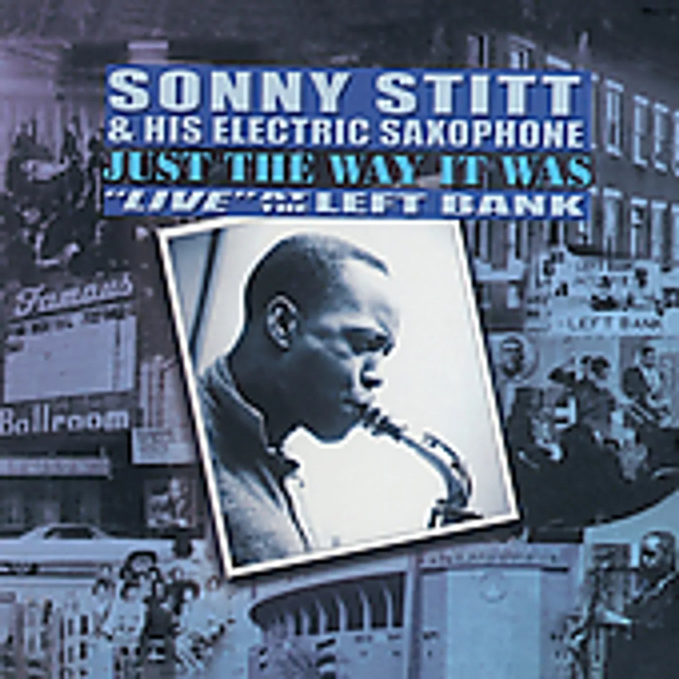 Sonny Stitt JUST THE WAY IT REALLY WAS: LIVE AT THE LEFT BANK CD