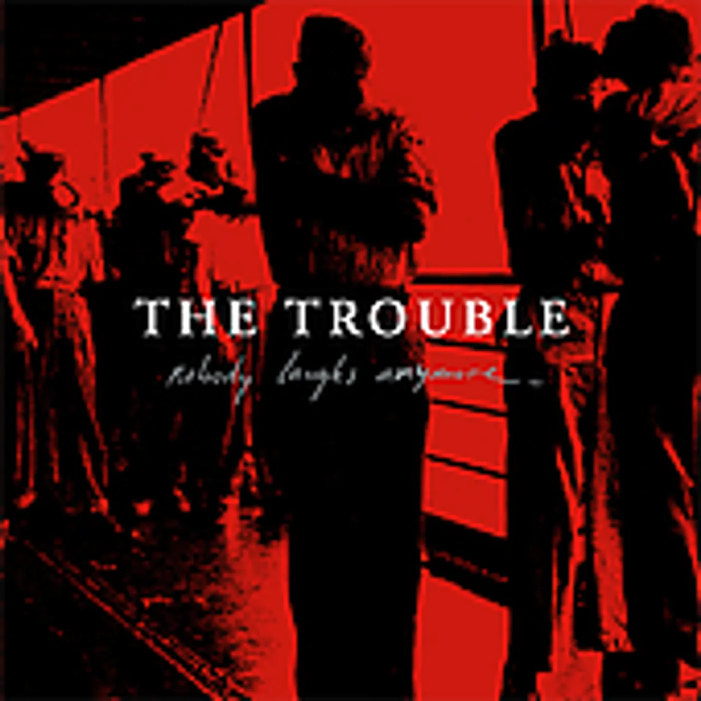 The Trouble NOBODY LAUGHS ANYMORE CD