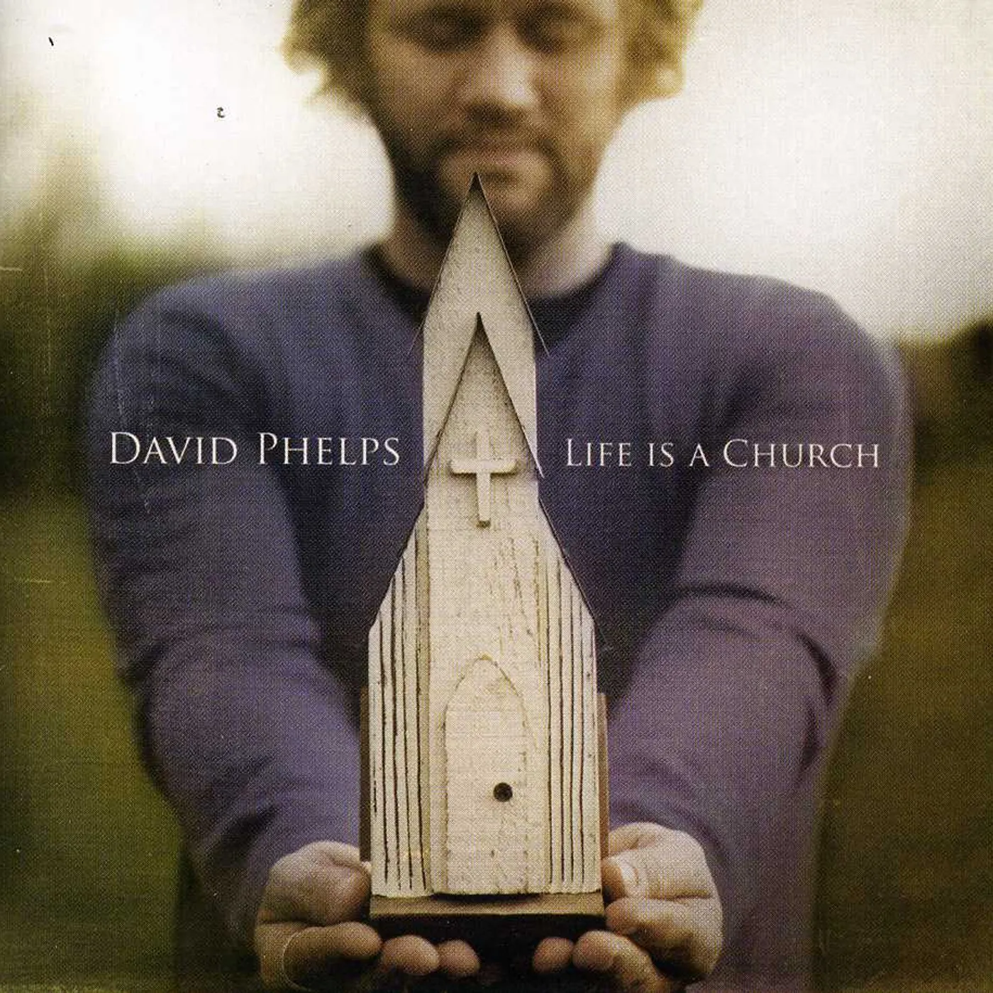 David Phelps LIFE IS A CHURCH CD