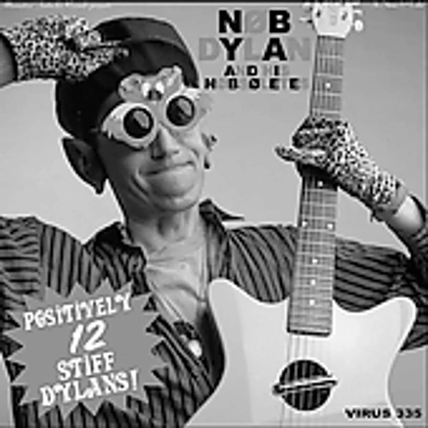 Nob Dylan & His Nobsoletes 12 POSITIVELY STIFF DYLANS CD