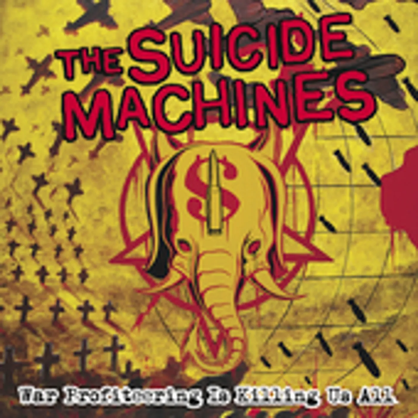 The Suicide Machines WAR PROFITEERING IS KILLING US ALL CD