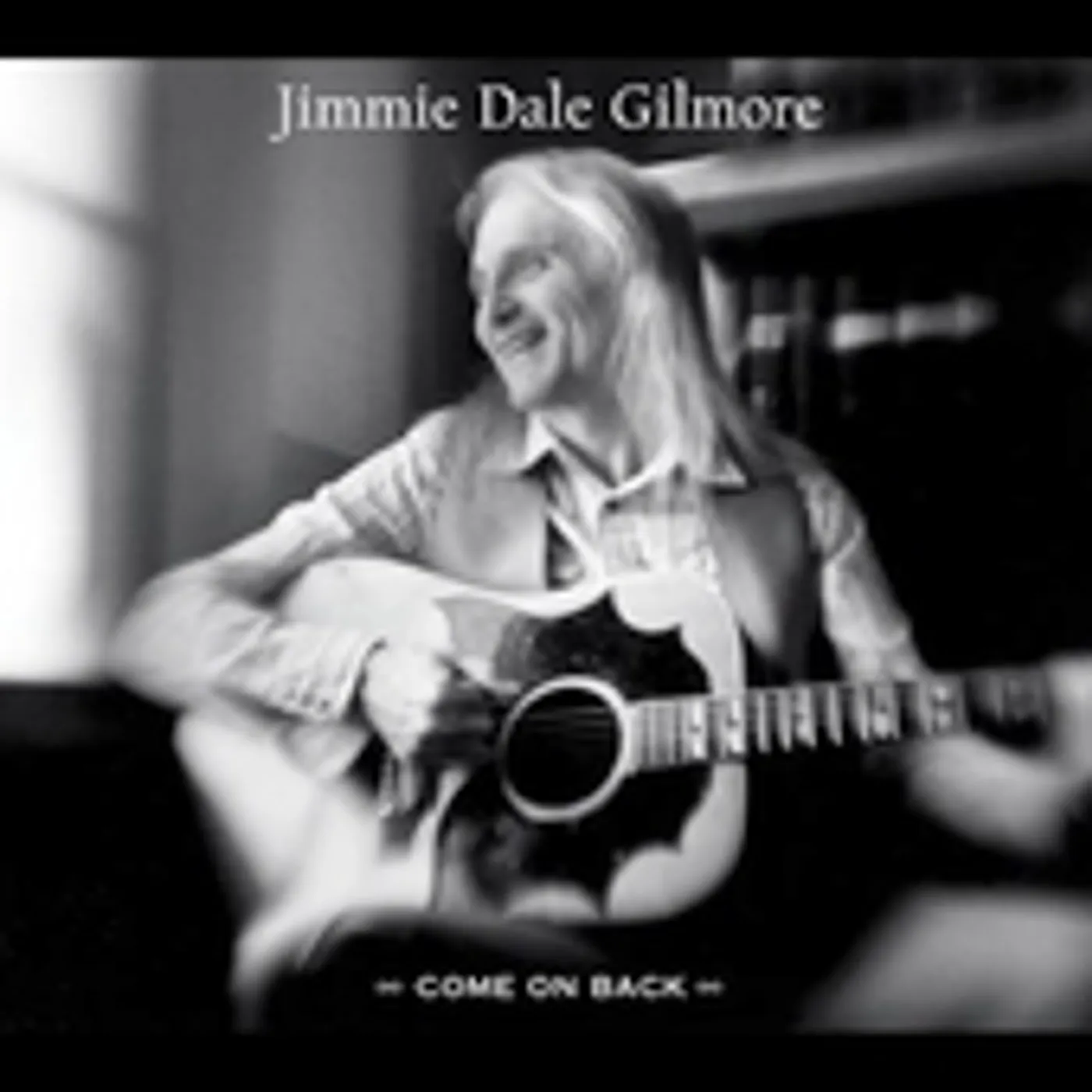 Jimmie Dale Gilmore COME ON BACK CD