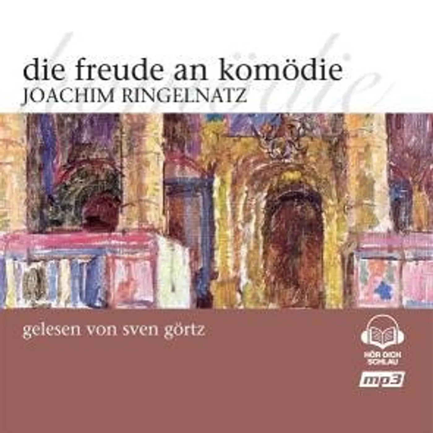 Joachim Ringelnatz DIE FREUDE AN KOMODIE CD